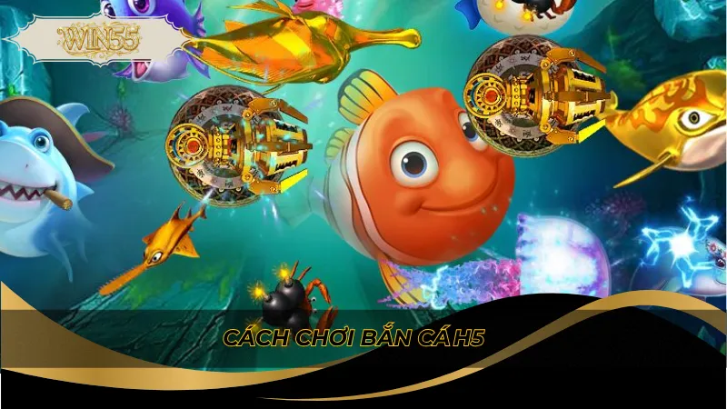 Cách chơi bắn cá h5