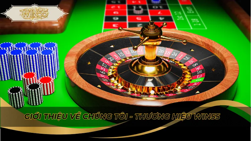 Giới thiệu về chúng tôi - Thương hiệu Win55