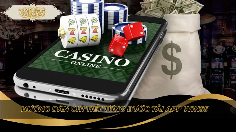 Hướng dẫn chi tiết từng bước tải app Win55