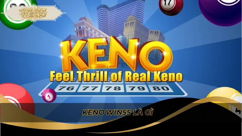 Keno Win55 là gì