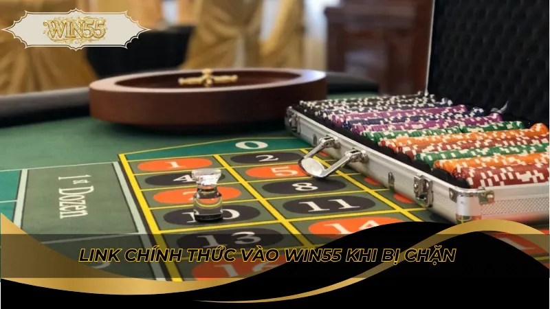 Link chính thức vào Win55 khi bị chặn
