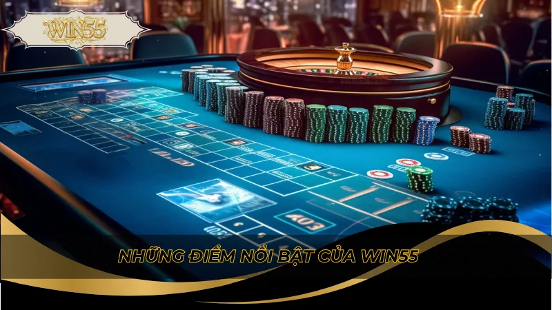 Những điểm nổi bật của Win55